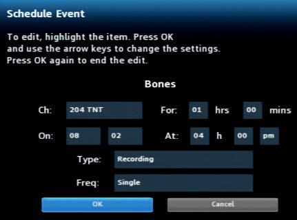 Option 1: When you select a future program in Guide and press OK, select the Schedule Event option from the The Schedule Event screen is populated from the channel you were watching and will change