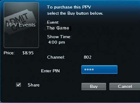 9 Pay Per View Step 3: Confirm Your Purchase Highlight the box next to Enter PIN and enter your Pay Per View PIN using the Number Pad (0-9).