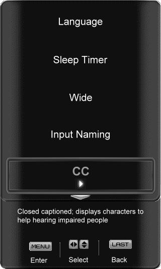 Closed Caption for regular TV is usually CC1 or CC2. Digital Closed Caption Style When watching DTV, the Digital CC Style feature is available in the Setup menu.