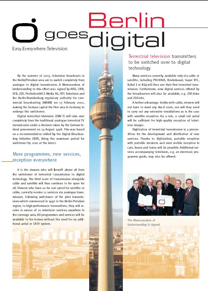Berlin Goes Digital February 13, 2002: The agreement between the media law authority of Berlin-Brandenburg (mabb), the public broadcasters ARD, ORB, SFB and ZDF and the