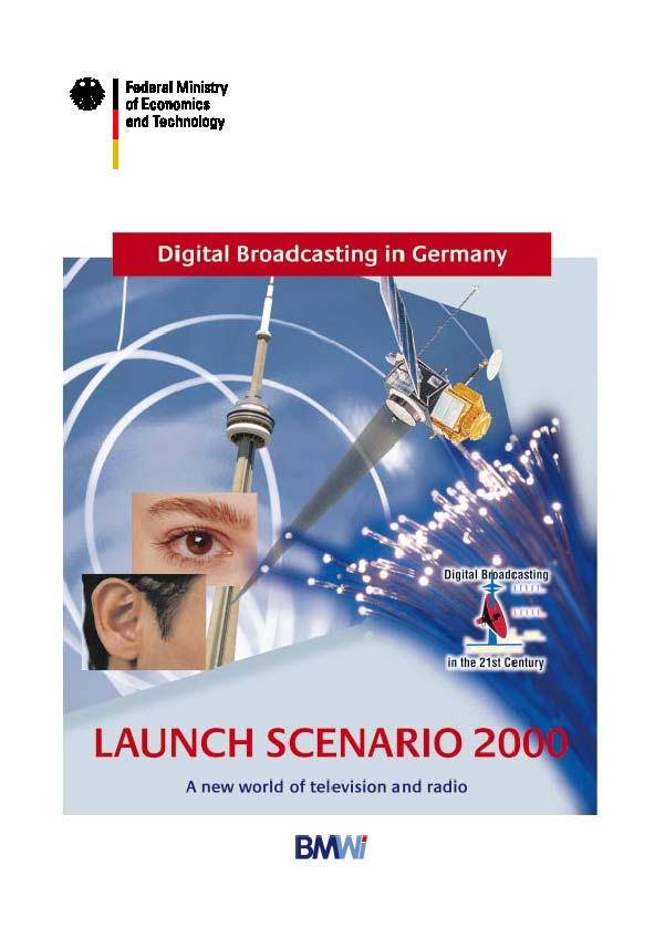 Launch Scenario 2000 Recommendations Concerning DTTB Published at EXPO2000 28.09.2000 English version available at http://www.bmwi.