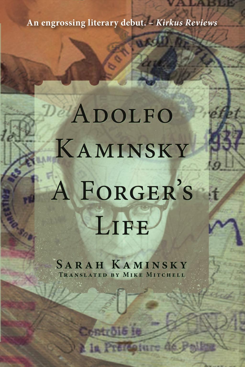 Reading Group Guide Adolfo Kaminsky, A Forger's Life By Sarah Kaminsky Introduction Best-selling author Sarah Kaminsky takes readers through her father Adolfo Kaminsky s perilous and clandestine