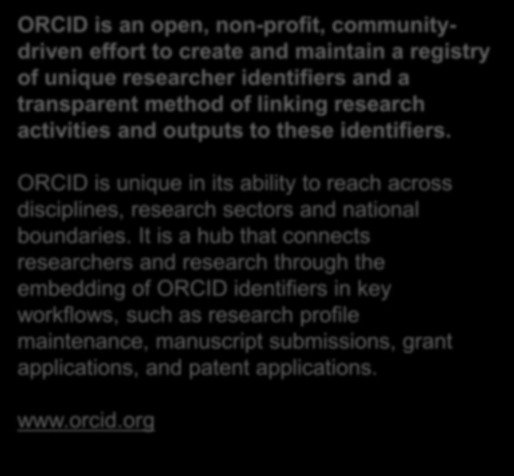 ORCID is unique in its ability to reach across disciplines, research sectors and national boundaries.