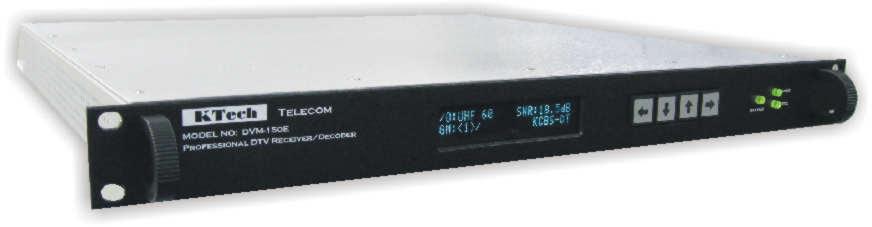 DVM-150E Professional DTV Receiver/Decoder Performance The DVM-150E is a single rack, Professional DTV Receiver/Decoder with the capability of handling SD & HD MPEG-2 4:2:0 DTV signals.