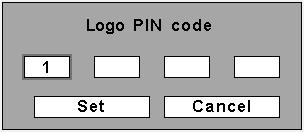 Setting To Enter the Logo PIN code Select a number by pressing the Point ed buttons. And then press the Point 8 button to fix the number and move the pointer. The number changes to " ".