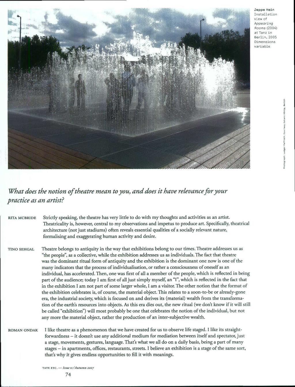 Jeppe Hein Installation view of Appearing Rooms (2004) at Tanz in Berlin, 2005 Dimensions variable What does the notion of theatre mean to you, and does it have relevance for your practice as an