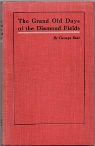 8. Beet, George: The Grand Old Days of the Diamond Fields.