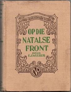 354. Weeber, E. J.: Op die Natalse Front (1 Oktober 1899-31 Mei 1900) (Cape Town: Nasionale Pers, 1940) Squarish 8vo; original khaki cloth, with green and brown lettering; pp. (vi) + 230; plates.