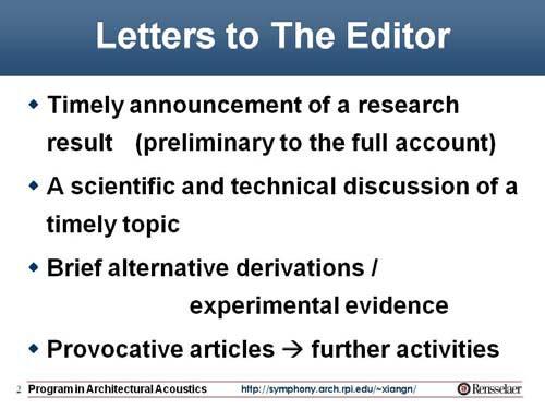 As stated in Information for Contributors to JASA 1, the Letters-to- the-editor are shorter research contributions that can be any of the following: (i) an announcement of a research result,
