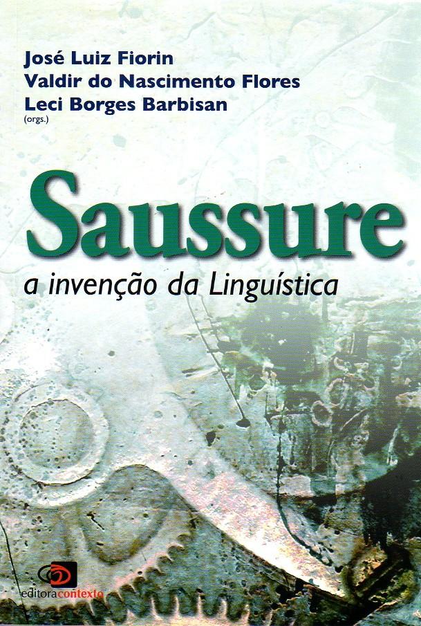FIORIN, José Luiz; FLORES, Valdir do Nascimento & BARBISAN, Leci Borges (eds). Saussure: a invenção da Linguística [Saussure: The Invention of Linguistics]. São Paulo: Contexto, 2013.