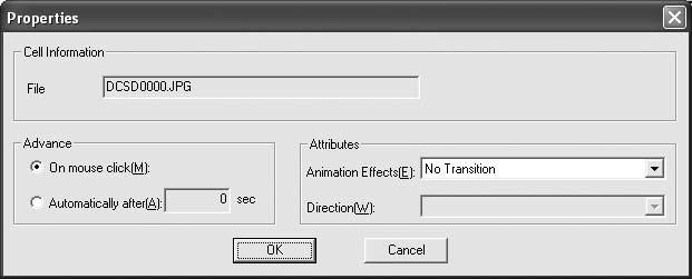 3. Click Cell Properties. You see this dialog box: Click to change slides manually Click to change slides automatically Select transition effects 4. Choose how you want to advance to the next cell.