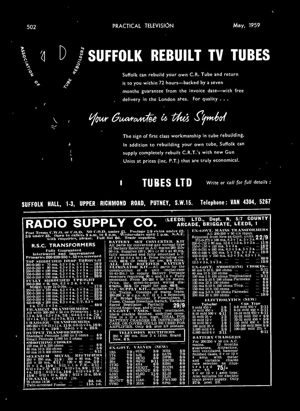 P.T.) that are truly economical. SUFFOLK TUBES LTD Write or call for full details : SUFFOLK HALL, 1-3, UPPER RICHMOND ROAD, PUTNEY, S.W.15. Telephone : VAN 4304, 5267 RADIO SUPPLY CO (LEEDS) LTD.