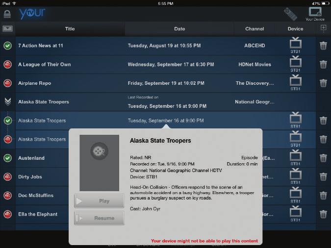 16 YourTV App with Remote Scheduling (Coming Soon) 2. All of the scheduled recordings are listed with target device, date, and channel.