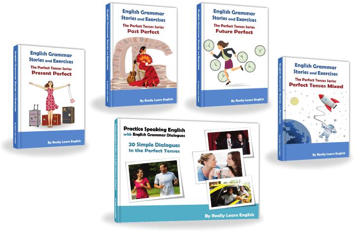 Our Best Sellers (Digital Books in PDF form) Stories and Exercises to Practice the Perfect Tenses A series of illustrated stories and exercises to practice the perfect tenses: Stories and Exercises