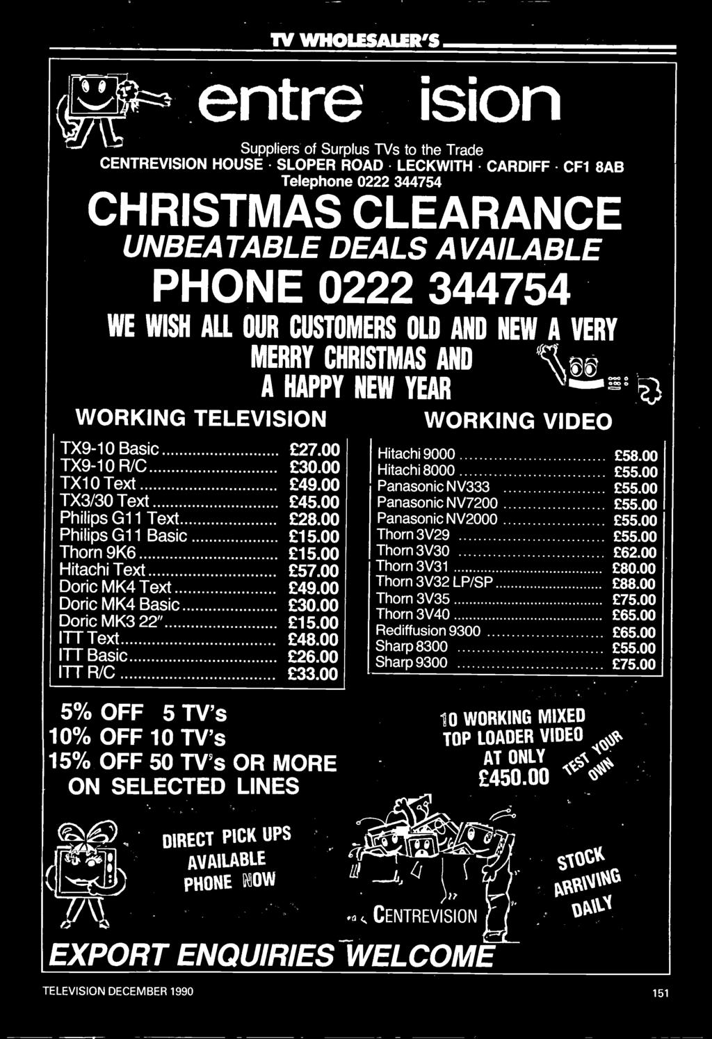 00 5% OFF 5 TV's 10% OFF 10 TV's 15% OFF 50 TV's OR MORE ON SELECTED LINES MERRY CHRISTMAS AND A HAPPY NEW YEAR WORKING VIDEO Hitachi 9000 58.00 Hitachi 8000 55.