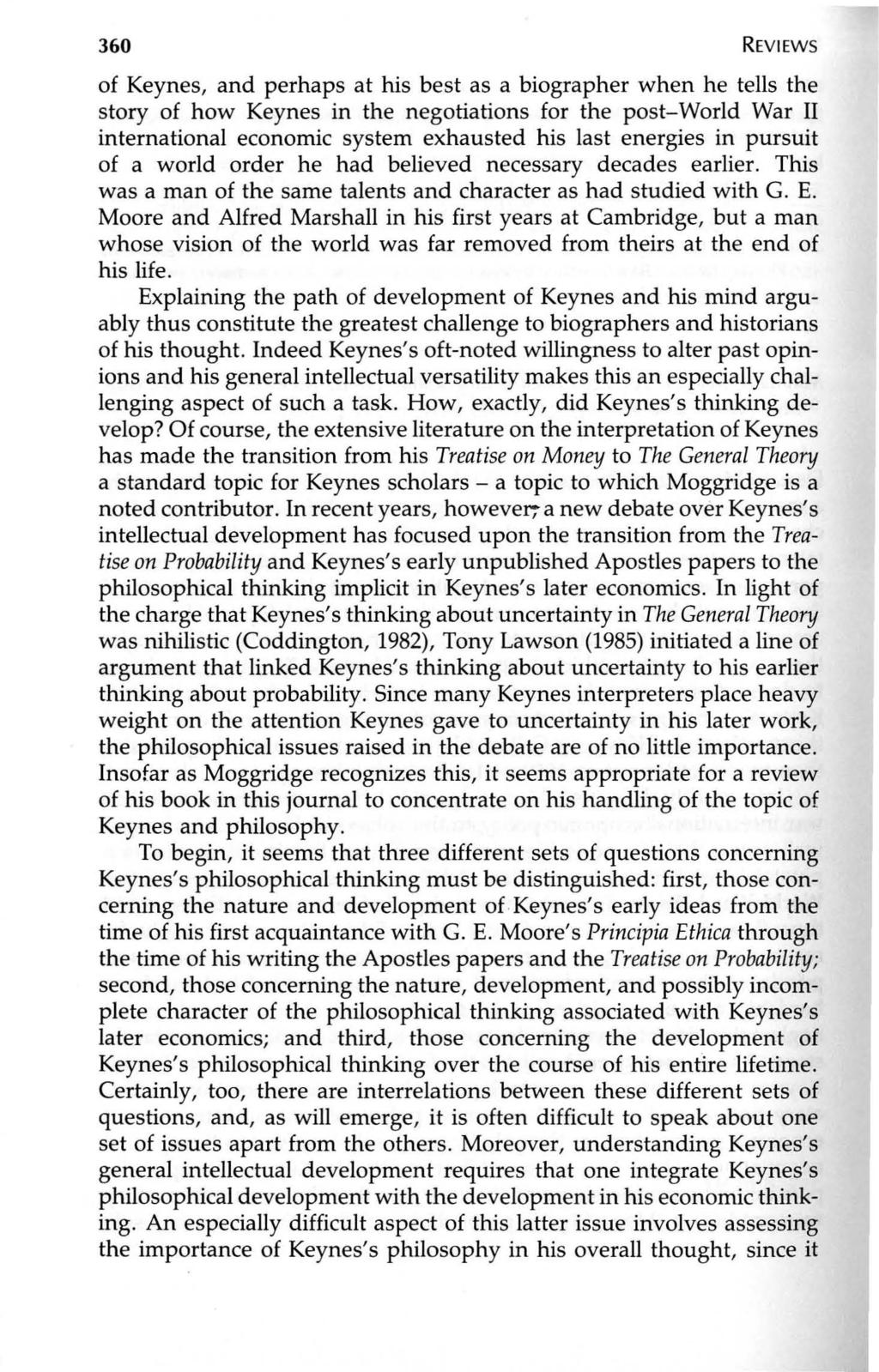 360 REVIEWS of Keynes, and perhaps at his best as a biographer when he tells the story of how Keynes in the negotiations for the post-world War II international economic system exhausted his last