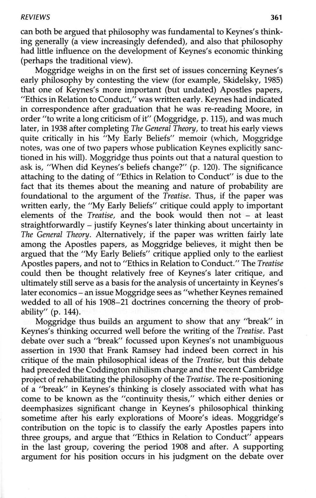 REVIEWS 361 can both be argued that philosophy was fundamental to Keynes's thinking generally (a view increasingly defended), and also that philosophy had little influence on the development of