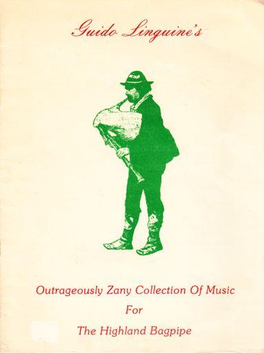 Guido Linguine s Outrageously Zany Collection of Music for the Highland Bagpipe 1 1986 Front cover p [i], cover; p [ii], preface (inside front cover); p [iii], dedication; p [iv], quotation; p [v],