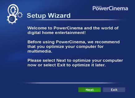 PowerCinema Quick Install Guide Once you launch the PowerCinema
