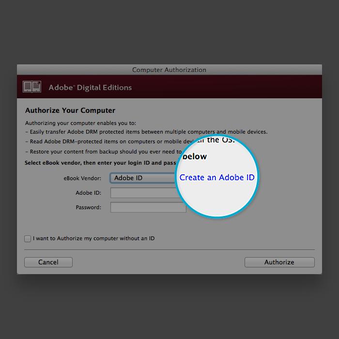 2. Click Authorize Computer. 3. Click Create an Adobe ID in the Authorization window.