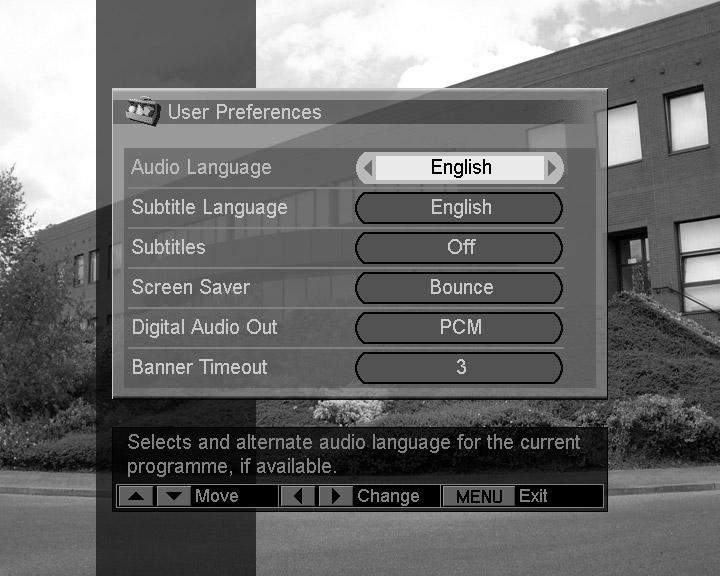 Other options 08 Chapter 8: Other options User Preferences You can customize the DTR by setting options in the User Preferences menu as follows: 1 While viewing a programme, press MENU.