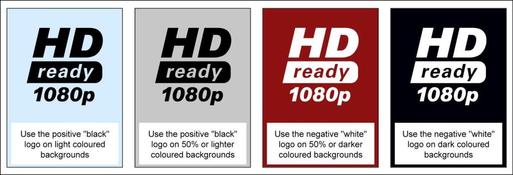 Backgrounds The combined HD ready Logo and 1080p qualifier Logo should always appear on a clean, solid background of high-value
