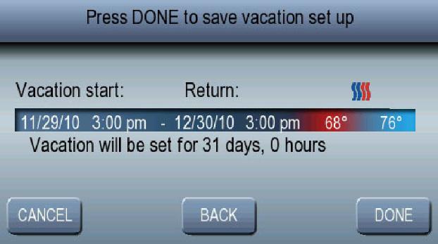 PROGRAMMING THE THERMOSTAT 14. The vacation confirmation screen will display the vacation schedule to be confirmed. It also shows the duration of the vacation period in days and hours. See Fig. 37.