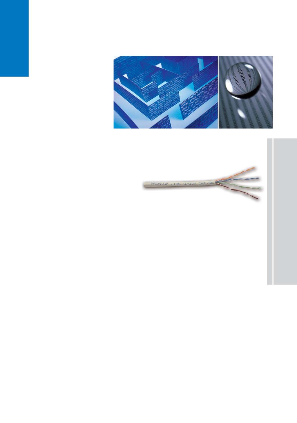CATEGORY 5e CABLING SOLUTIONS Installation Cable Category 5e F/UTP 100MHz Standards: ANSI/TIA-568-C.