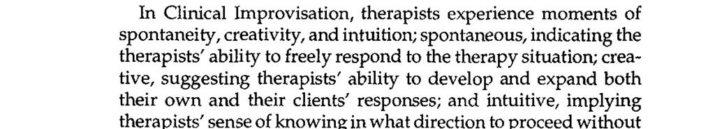 Comments made by Therapist 8 accurately summed up a basic difficulty that is significant for those practicing Clinical Improvisation: Improvisation is a process that happens on a nonverbal level, and