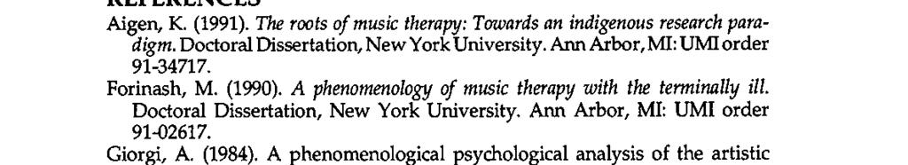 A Phenomenological Analysis of Nordoff-Robbins Approach 141 REFERENCES Aigen, K. (1991). The roots of music therapy: Towardsan indigenous researchparadigm. Doctoral Dissertation, New York University.