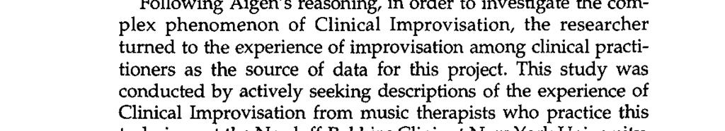 122 Forinash Following Aigen s reasoning, in order to investigate the complex phenomenon of Clinical Improvisation, the researcher turned to the experience of improvisation