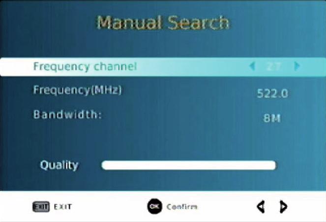 Press OK to start searching channels If a channel is found, it is saved and added to the channels list. If channels can t be found, then exit the menu. ENGLISH 8.3.