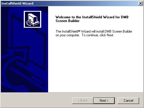 Screen Builder Installation The DMB Screen Builder comes as a Windows installable image. To begin the installation double-click on the file named: DMBScreenBuilder.exe (or, DMBScreenBuilderEvaluation.