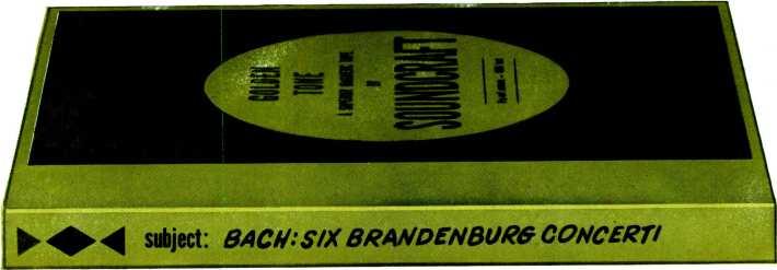 This tape is not for amateur sopranos, party capers, dictation or music -to -play- bridge -by subject: BACH: SIX BRANDENBt/R6 CONCERTI Created for discerning ears and critical