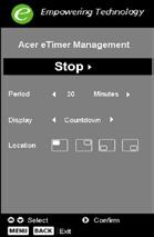 Acer etimer Management Press "e" to launch Acer etimer Management submenu. Acer etimer Management provides the reminding function for presentation time control.