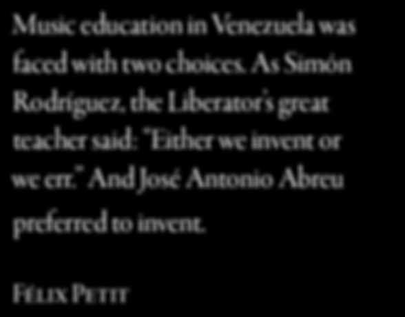 And José Antonio Abreu preferred to invent.