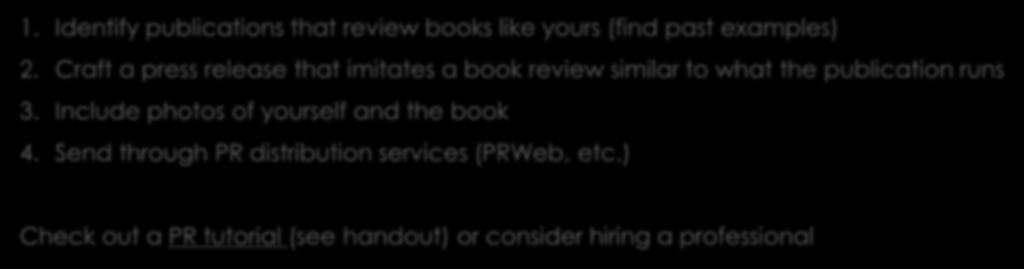 PR 1. Identify publications that review books like yours (find past examples) 2.