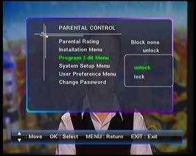 Press the Menu Button to enter the Main Menu and then select the Setting and then Parental Control. 2. Press the OK Button and enter the correct PIN code to enter the submenu.