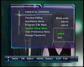 User Preferences of DVB 4. System Setup Menu In the parental control menu you are able to lock/unlock the System Setup Menu 5.