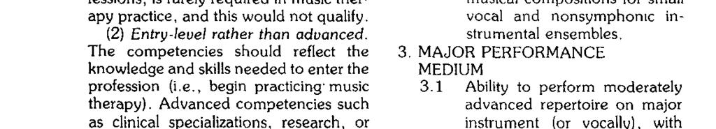 For example, the ability to write and distinguish different species of counterpoint, while essential in some music professions, is rarely required in music therapy practice, and this would not