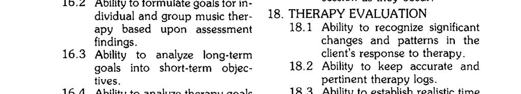 1 Ability to identify the client s primary treatment needs in music therapy. 16.2 Ability to formulate goals for individual and group music therapy based upon assessment 16.3 findings.