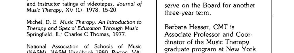 E Music Therapy. An lntroduction to Therapy and Special Education Through Music Springfield. IL Charles C Thomas. 1977. National Association of Schools of Music (NASM) NASM Handbook 1980 Reston.