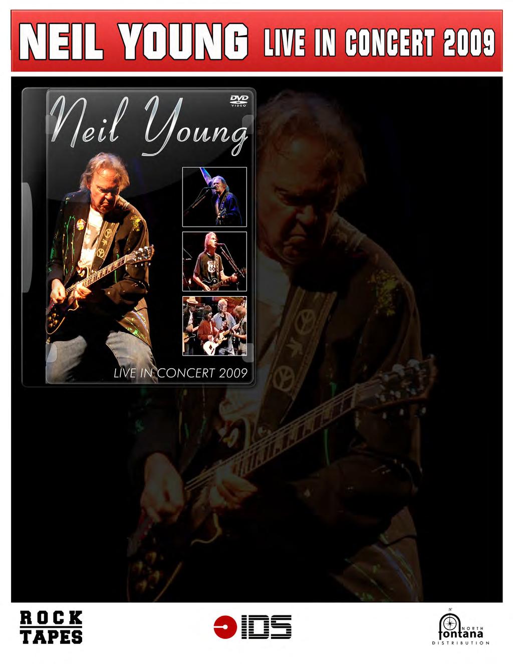 ARTIST : NEIL YOUNG TITLE : LIVE IN CONCERT 2009 CAT# : RT010 BARCODE : 9223814130102 FORMAT : DVD BOX LOT : 25 PRICECODE : MM GENRE : ROCK LABEL : ROCK TAPES / IDS / FONTANA NORTH STREETDATE : JULY