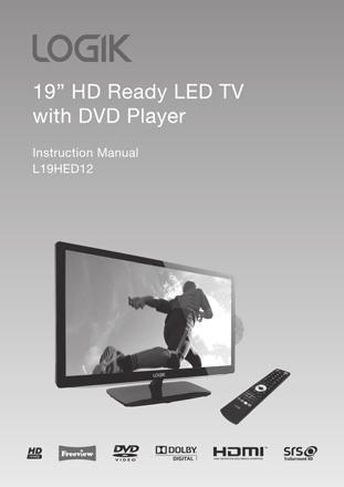 Preparation Thank you for purchasing your new Logik 19" Full HD LED TV with DVD Player. Your new TV has many features and incorporates the latest technology to enhance your viewing experience.