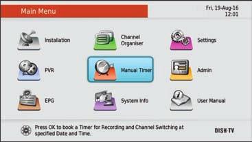 Main Menu Manual Timer Manual Timer allows you to set up a specific date and time where the receiver will turn itself on if in standby or switch to the specified channel if already powered on.