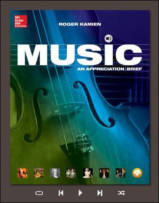 Music: An Appreciation, Brief Edition Edition: 8, 2015 Roger Kamien Connect Plus Music (All Music, ebook, SmartBook, LearnSmart) o ISBN 9781259154744 Loose Leaf Text + Connect Plus Music o ISBN