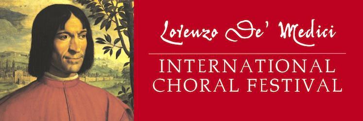 2 nd LORENZO DE MEDICI INTERNATIONAL CHORAL FESTIVAL 12 th 14 th May 2018 FLORENCE, ITALY CONCEPT The LORENZO DE MEDICI INTERNATIONAL CHORAL FESTIVAL is one of the new projects of the co-founder of