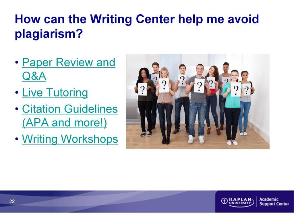 How can the Writing Center help me avoid plagiarism? Paper Review and Q&A Live Tutoring Citation Guidelines (APA and more!