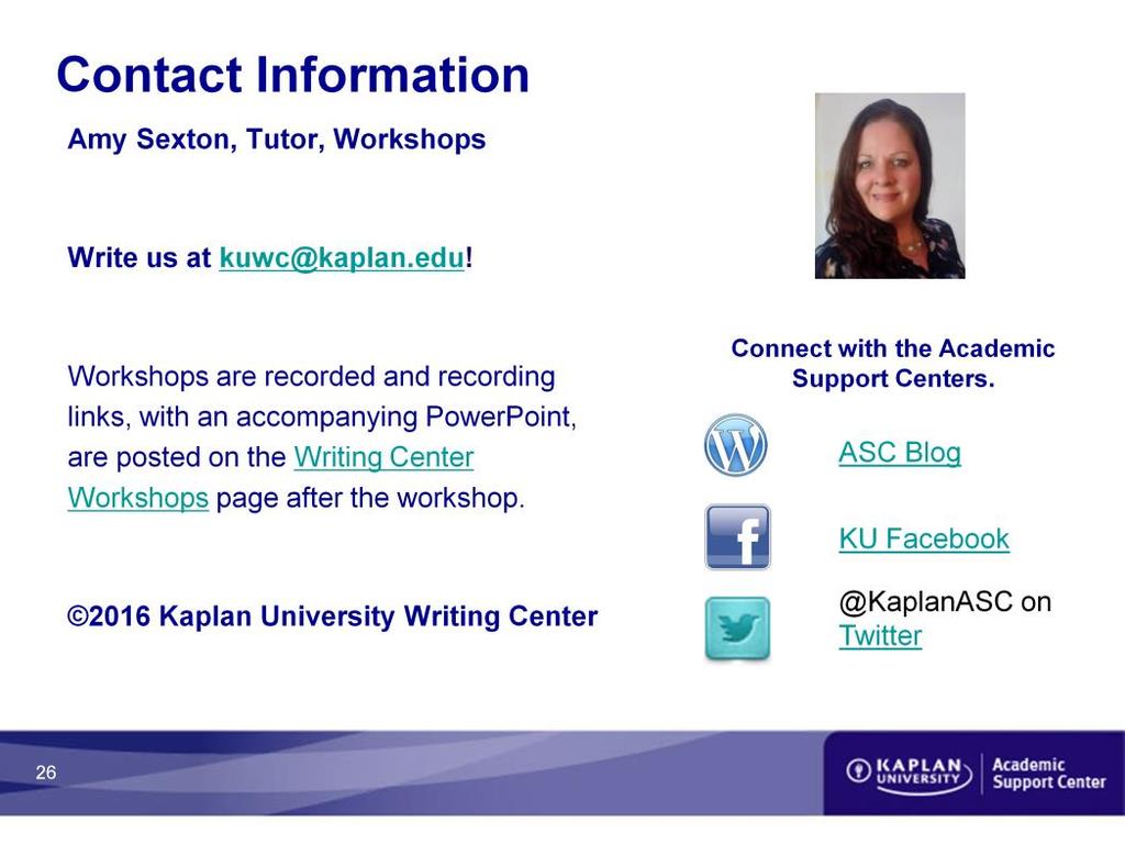 Amy Sexton, Tutor, Workshops Workshops are recorded and recording links, with an accompanying PowerPoint, are posted on the Writing Center Workshops page after the workshop.