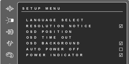 Setup Menu Video Settings The Setup menu includes the Language Select, Resolution Notice, OSD Position, OSD Time Out, OSD Background, Auto Power Off, and Power Indicator functions.